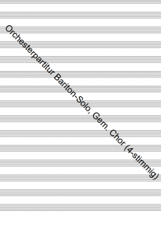 Orchesterpartitur Bariton-Solo, Gem. Chor (4-stimmig) Orchesterpartitur Bariton-Solo, Gem. Chor (4-stimmig)